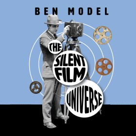 The cover for Ben Model's new book, "The Silent Film Universe." (2025)