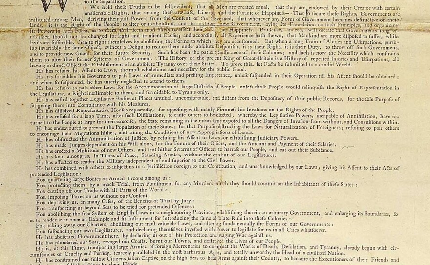 Several copies of the Declaration of Independence were printed on July 4, 1776, by John Dunlap, printer to the Continental Congress. There are 26 'Dunlap Broadsides' known to exist today.