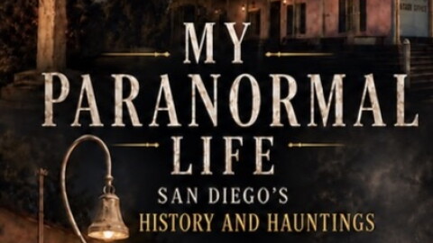 "My Paranormal Life - San Diego's History and Hauntings"