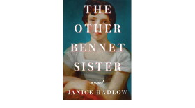 <em>The Other Bennet Sister: A Novel,</em> by Janice Hadlow