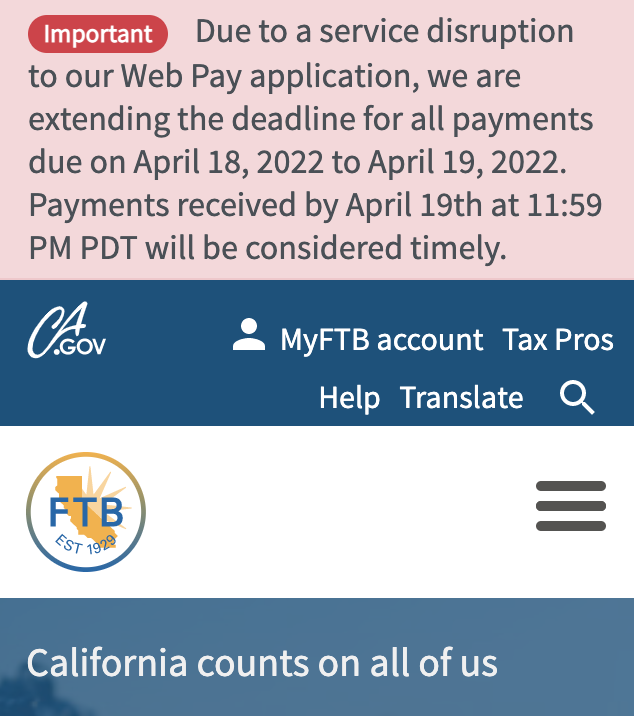 Franchise Tax Board website shows a banner saying the deadline to make payments has been extended to April 19 2022 after a service disruption. 