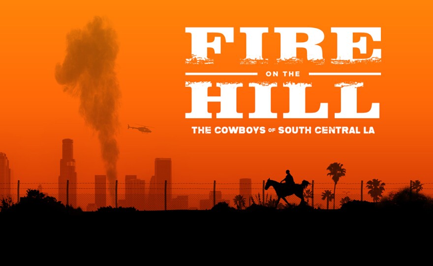 "Fire on the Hill: The Cowboys of South Central LA" title graphic