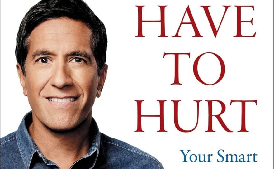 It Doesn't Have to Hurt, by Sanjay Gupta