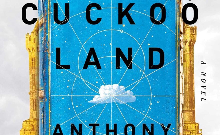 Cloud Cuckoo Land, by Anthony Doerr
