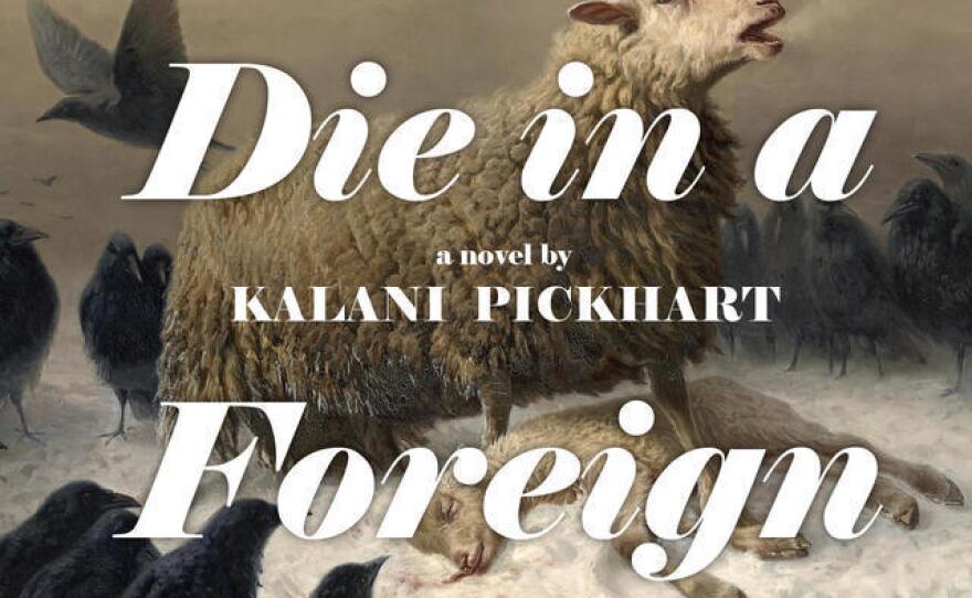 I Will Die in a Foreign Land by Kalani Pickart