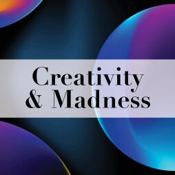 'Creativity & Madness'