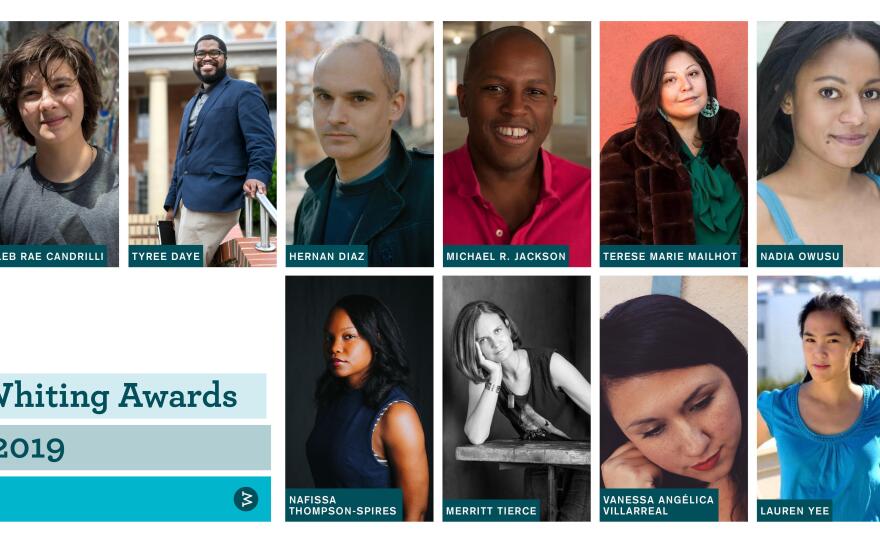 The 2019 Whiting Award recipients (clockwise from top left): poet Kayleb Rae Candrilli, poet Tyree Daye, novelist Hernan Diaz, playwright Michael R. Jackson, fiction writer Terese Marie Mailhot, nonfiction writer Nadia Owusu, playwright Lauren Yee, poet Vanessa Angelica Villarreal, novelist Merrit Tierce and fiction writer Nafissa Thompson-Spires.