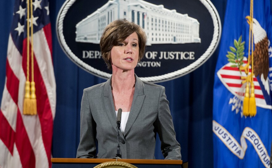 Deputy Attorney General Sally Yates, shown in 2016, has been fired for saying Department of Justice lawyers would not defend President Trump's executive order restricting refugees and visa holders from entering the U.S.