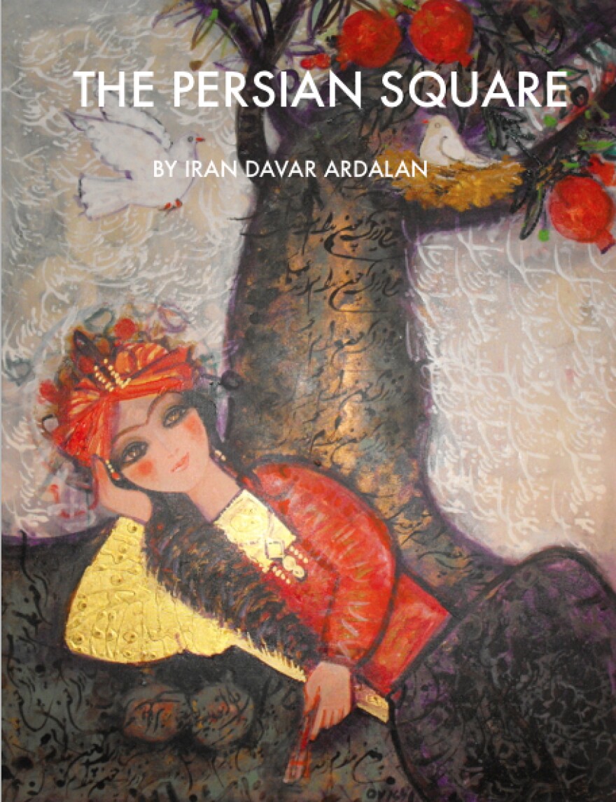 Author and NPR Senior Producer Iran Davar Ardalan presents <em>The Persian Square</em>, which uses text, music, audio and video to illustrate the rich history that Americans and Iranians share.