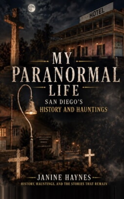 "My Paranormal Life - San Diego's History and Hauntings"