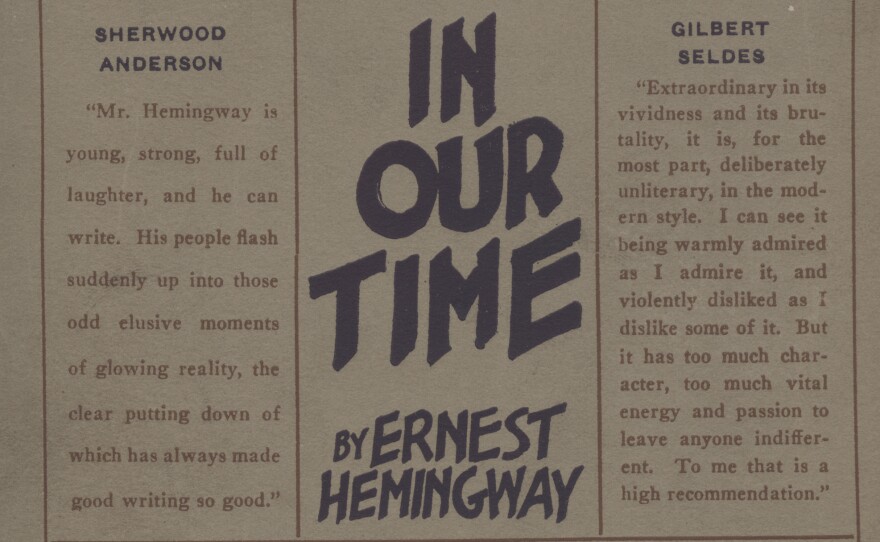 The 1925 edition of In Our Time, by Ernest Hemingway. Back when he was virtually unknown by readers, Hemingway turned to blurbs, too — getting endorsements from the likes of Sherwood Anderson and Ford Madox Ford.