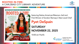 'Rooted in Fire': a Carlsbad City Library Thanksgiving Week Adventure
