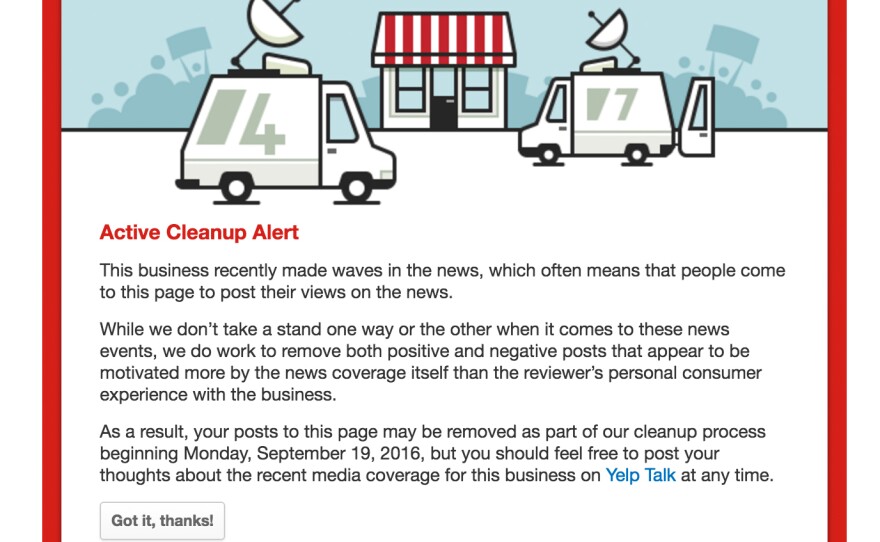 Airing political views through Yelp has become such a popular pastime that the site had to create a "cleanup" alert. A business undergoing a cleanup will have a large red box like this one at the top of its page noting that it is being closely monitored by Yelp staff.