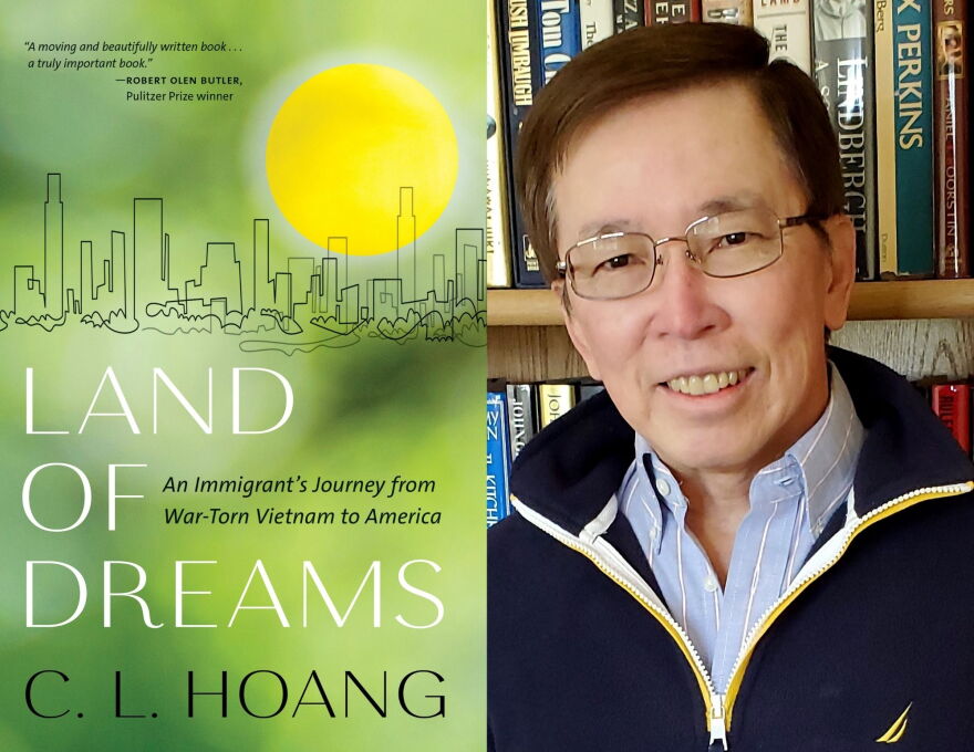 C.L. Hoang's book "Land of Dreams" chronicles his journey moving from Vietnam to the United States for college just six months before the fall of Saigon.