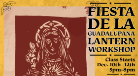 Fiesta De la Guadalupana Lantern Workshop @The Woo