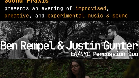 Sound Praxis: Justin Gunter and Ben Rempel