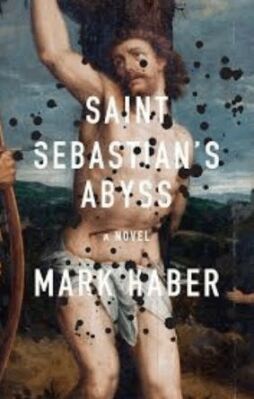 Saint Sebastian’s Abyss' by Mark Haber