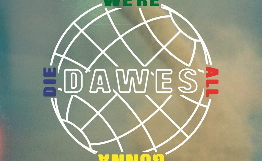 Dawes, <em>We're All Gonna Die</em>.
