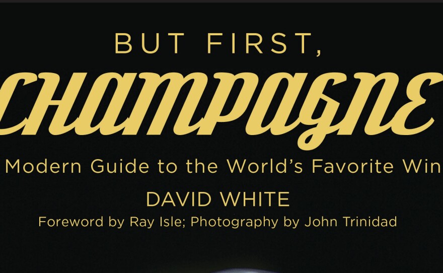 David White's new book But First, Champagne highlights the history of the bubbly beverage and profiles many producers who are part of the French region's "grower revolution."