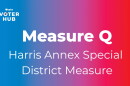 The text "Measure Q: Harris Annex Special District Measure" is displayed over a blue to red gradient background, in this undated graphic. 