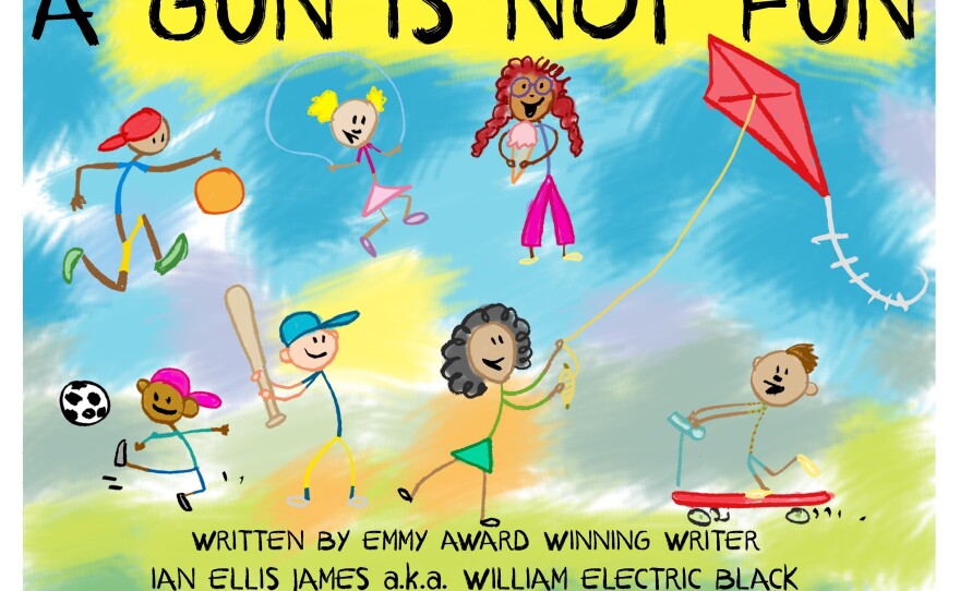<em>A Gun is Not Fun,</em> a children's book by William Electric Black.