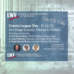 San Diego County League of Women Voters Day: 'Money in Politics'