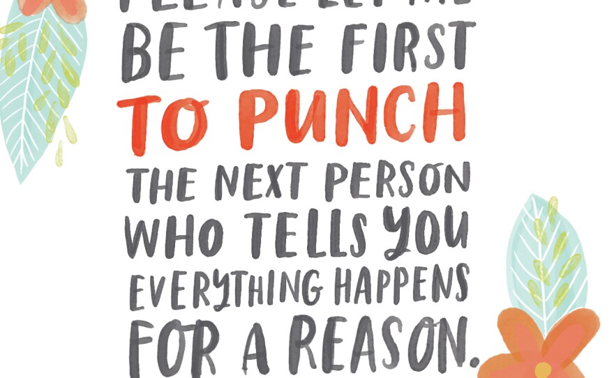 According to McDowell, pointing to a silver lining can make a person feel like their pain is being minimized.