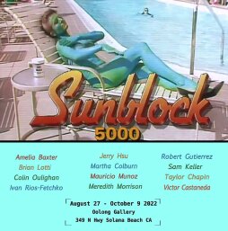 Digital graphic reads "Sunblock 5000: August 28 - October 9 2022 / Oolong Gallery / 349 N Hwy Solana Beach CA"