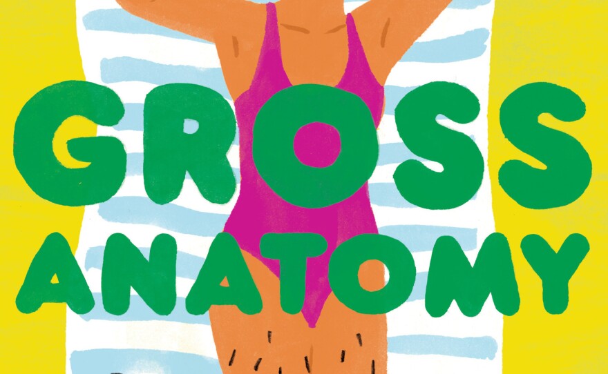 'Gross Anatomy' Turns Humor On Taboos About The Female Body