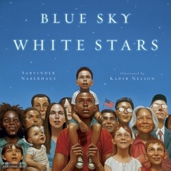 "Blue Sky, White Stars" by Sarvinder Naberhaus. Illustrations by Kadir Nelson.