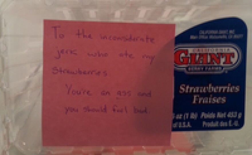 "To the inconsiderate jerk who ate my strawberries."