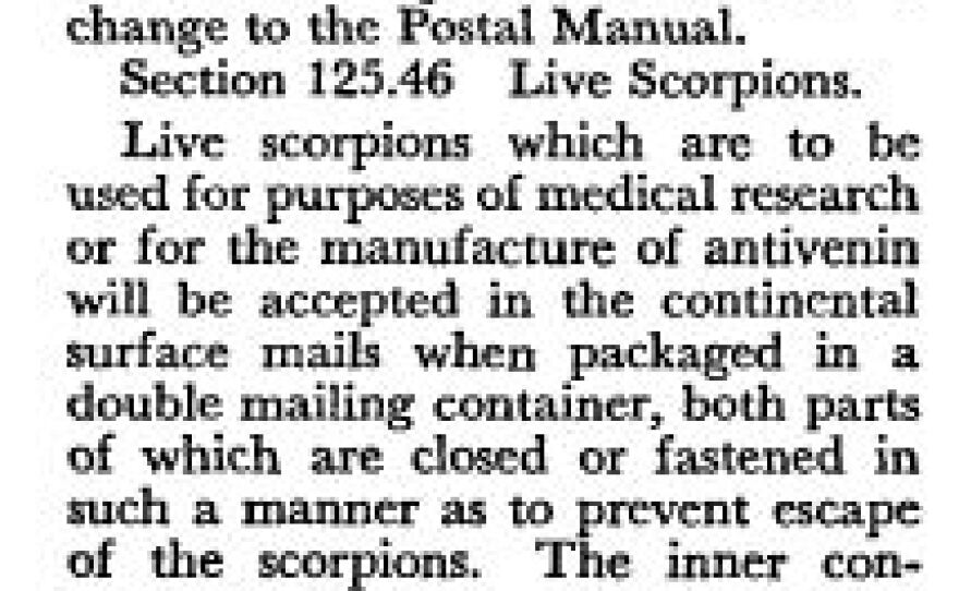 The June 26, 1955 edition of the Postal Bulletin informs postmasters that from here on out, they "shall accept packages containing live scorpions."