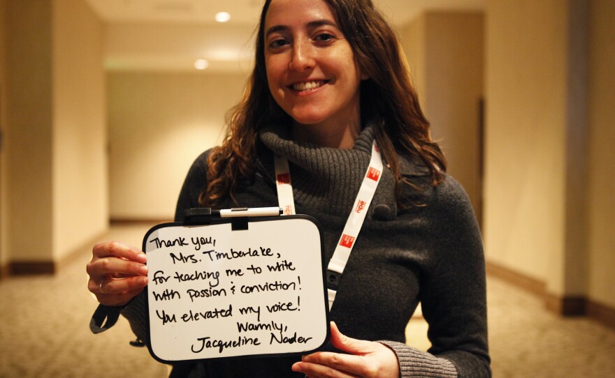 "Thank you, Mrs. Timberlake, for teaching me to write with passion and conviction! You elevated my voice! Warmly, Jacqueline Nader"