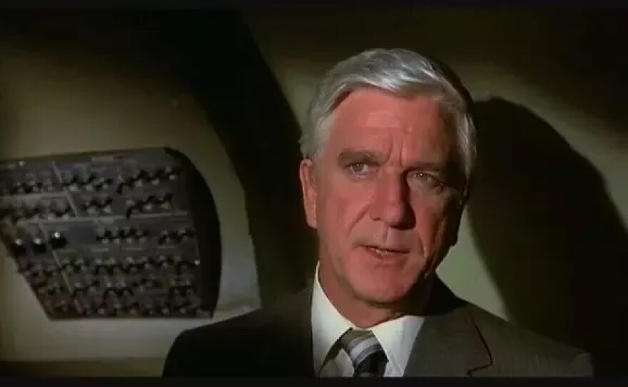 Leslie Nielsen in the pun-laden "Airplane," where he famously said, "Surely you can't be serious." And the retort was: "Don't call me Shirley."