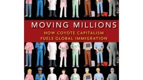Book cover for Jeffrey Kaye's new book, "Moving Millions: How Coyote Capitalism Fuels Global Immigration." 