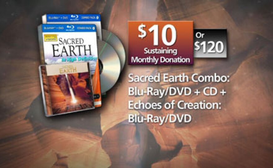 (These special thank-you gifts will become available during the broadcast) Give $120 and receive the "Sacred Earth" CD, and Blu-ray or DVD plus the "Echoes of Creation" Blu-ray or DVD. This gift also includes enrollment in the myKPBS Savers Club plus additional online access to more than 130,000 merchant offers and printable coupons, as well as a KPBS License Plate Frame (if you're a new member). The CD only is at $60, and the Blu-ray or DVD only is at $72.