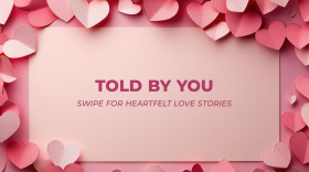 A graphic image with cut out hearts border and in the center: Told By You, Swipe for heartfelt love stories