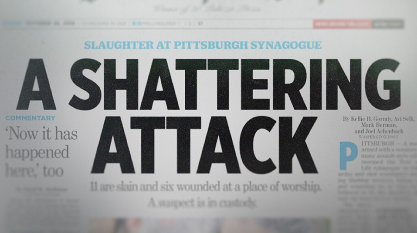 Newspaper headline from Pittsburgh Tree of Life Massacre that reads "A Shattering Attack."