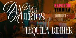 Día de los Muertos Tequila Dinner at Rumorosa
